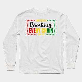 Breaking Every Chain Since 1865 Juneteenth African American Long Sleeve T-Shirt